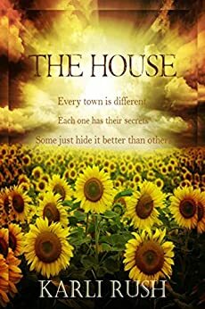 The House: Paranormal Haunted House and Ghost story by Karli Rush