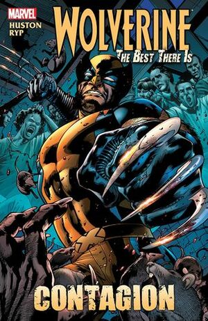 Wolverine: The Best There Is: Contagion by Charlie Huston, Juan José Ryp