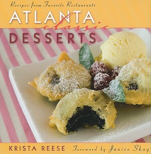 Atlanta Classic Desserts by Janice Shay, Krista Reese