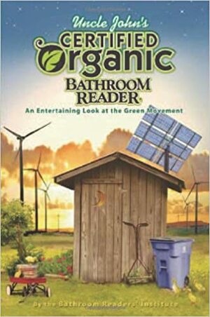 Uncle John's Certified Organic Bathroom Reader by Bathroom Readers' Institute