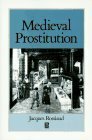 Medieval Prostitution by Jacques Rossiaud, Lydia G. Cochrane