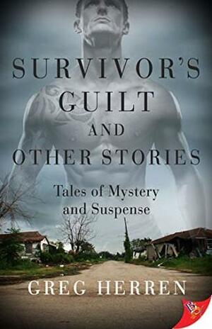Survivor's Guilt and Other Stories: Tales of Mystery and Suspense by Greg Herren
