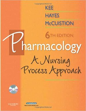 Pharmacology: A Nursing Process Approach With CDROM by Joyce LeFever Kee, Evelyn R. Hayes, Linda E. McCuistion