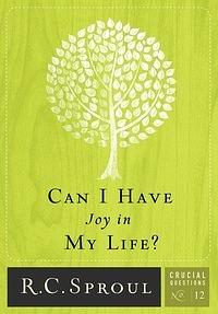 Can I Have Joy In My Life? by R.C. Sproul