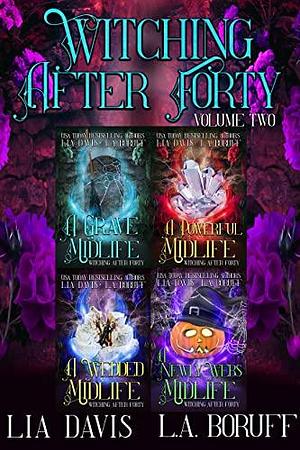 Witching After Forty Volume Three: Witching After Forty Collection by Lia Davis, Lia Davis, L.A. Boruff