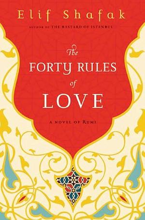 The Forty Rules of Love by Elif Shafak, Elif Shafak