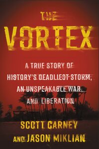 The Vortex: A True Story of History's Deadliest Storm, an Unspeakable War, and Liberation by Jason Miklian, Scott Carney