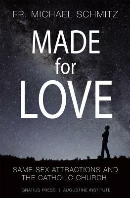 Made for Love: Same-Sex Attraction and the Catholic Church by Michael Schmitz