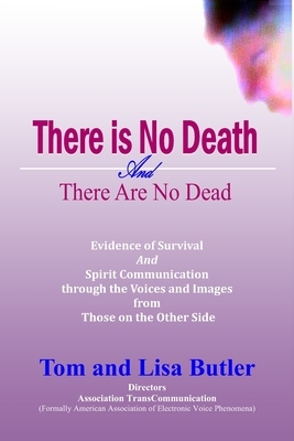 There is No Death and There are No Dead by Tom Butler, Alisa Butler
