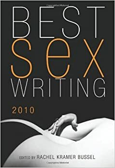 Best Sex Writing 2010 by Esther Perel, Rachel Kramer Bussel