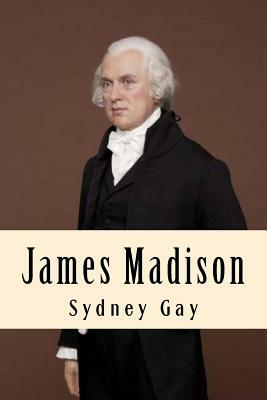 James Madison by Sydney Howard Gay
