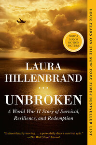 Unbroken: A World War II Story of Survival, Resilience, and Redemption by Laura Hillenbrand