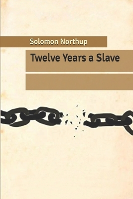 Twelve Years a Slave by Solomon Northup