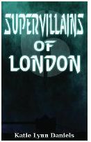 Supervillains of London by Katie Lynn Daniels