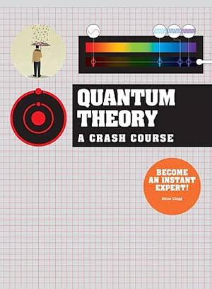 Quantum Theory: A Crash Course by Brian Clegg