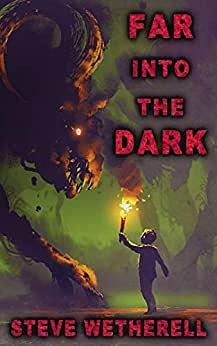 Far into the Dark by Steve Wetherell