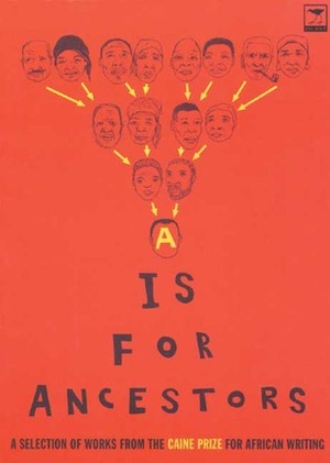 A is for Ancestors: Caine Prize for African Writing 2003 by Nick Elam