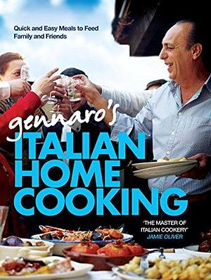 Italian Home Cooking: Quick and Simple Meals to Feed Family and Friends by Gennaro Contaldo