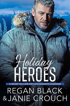 Holiday Heroes by Janie Crouch, Regan Black