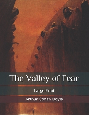 The Valley of Fear: Large Print by Arthur Conan Doyle