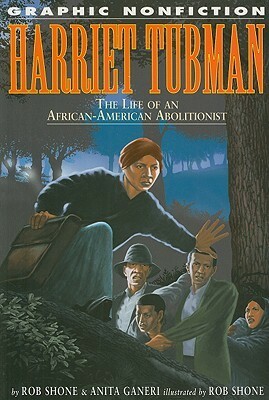 Harriet Tubman: The Life of an African-American Abolitionist by Rob Shone, Anita Ganeri