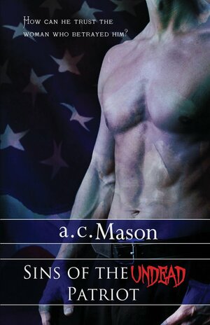 Sins of the Undead Patriot by A.C. Mason