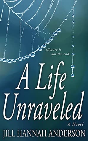 A Life Unraveled by Jill Hannah Anderson