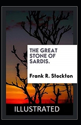 The Great Stone of Sardis Illustrated by Frank R. Stockton