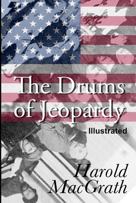 The Drums of Jeopardy ILLUSTRATED by Harold Macgrath