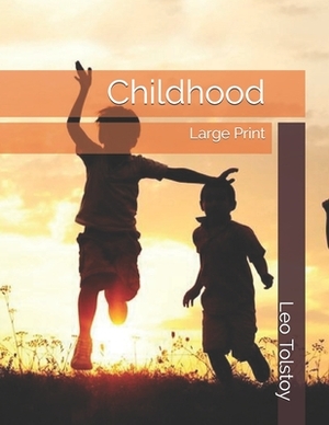 Childhood: Large Print by Leo Tolstoy