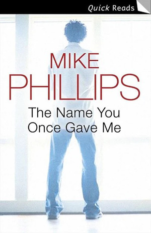 The Name You Once Gave Me by Mike Phillips