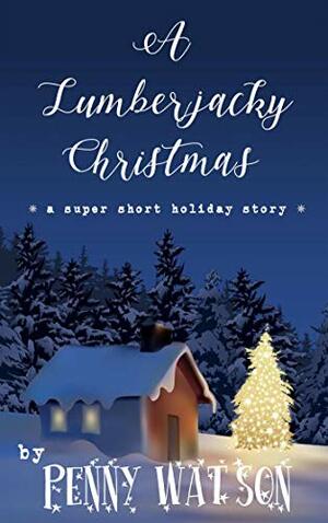 A Lumberjacky Christmas  by Penny Watson