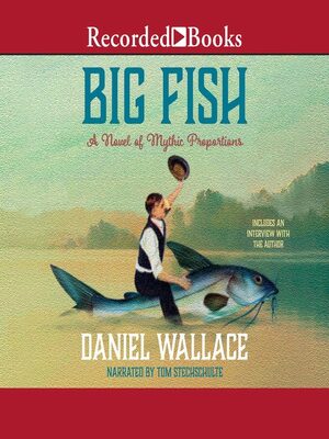 Big Fish: A Novel of Mythic Proportions by Daniel Wallace