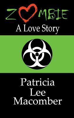 Zombie: A Love Story by Patricia Lee Macomber