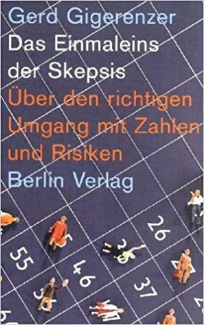 Das Einmaleins der Skepsis: Über den richtigen Umgang mit Zahlen und Risiken by Gerd Gigerenzer