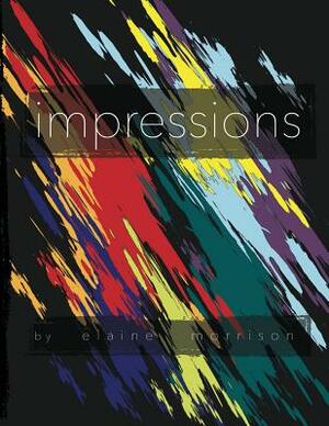Impressions by Elaine Morrison