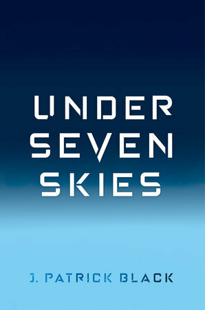 Under Seven Skies by J. Patrick Black