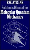 Solutions Manual for Molecular Quantum Mechanics by Peter Atkins