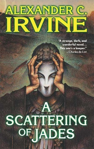 A Scattering of Jades by Alexander C. Irvine