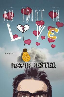 An Idiot in Love by David Jester