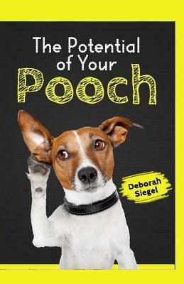 The Potential of Your Pooch by Deborah Siegel