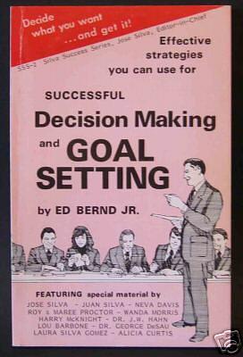 Silva Method: Successful Decision Making and Goal Setting by Ed Bernd Jr.