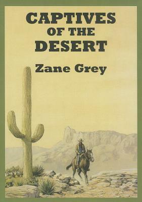 Captives of the Desert by Zane Grey