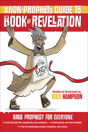 The Non-Prophet's Guide™ to the Book of Revelation: Bible Prophecy for Everyone by Todd Hampson