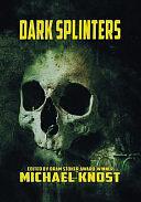 Dark Splinters by Michael Knost