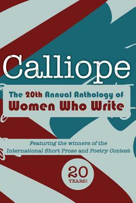 Calliope 2013: The 20th Anthology of Women Who Write by Gwen Hart, Tabatha Hibbs, Joanne Milavec