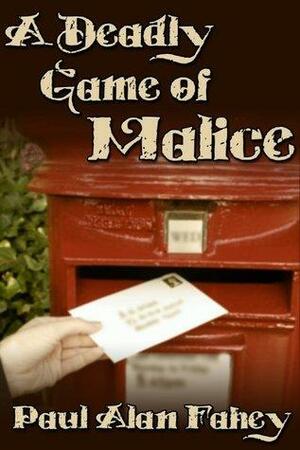 A Deadly Game of Malice by Paul Alan Fahey