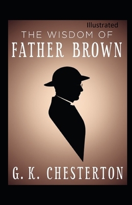 The Wisdom of Father Brown Illustrated by G.K. Chesterton