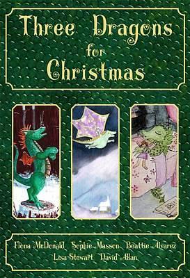 Three Dragons for Christmas by Beattie Alvarez, Fiona A. McDonald, Sophie Masson
