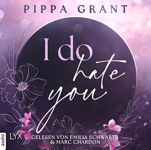 I do hate you by Pippa Grant